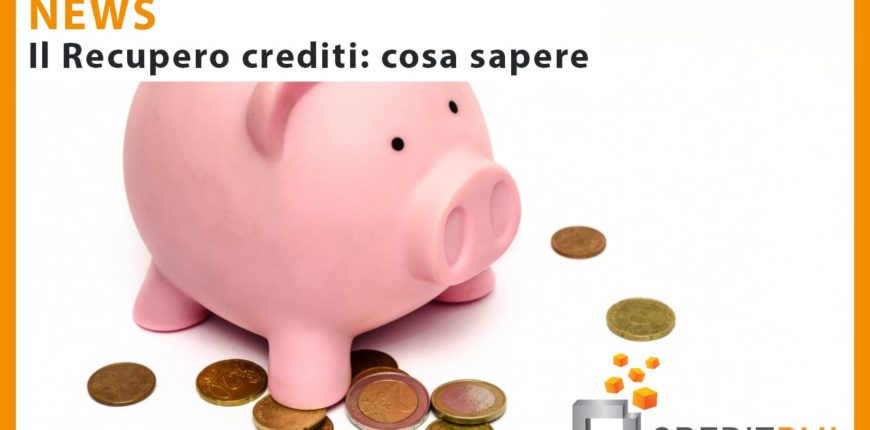 Il recupero crediti: cosa sapere